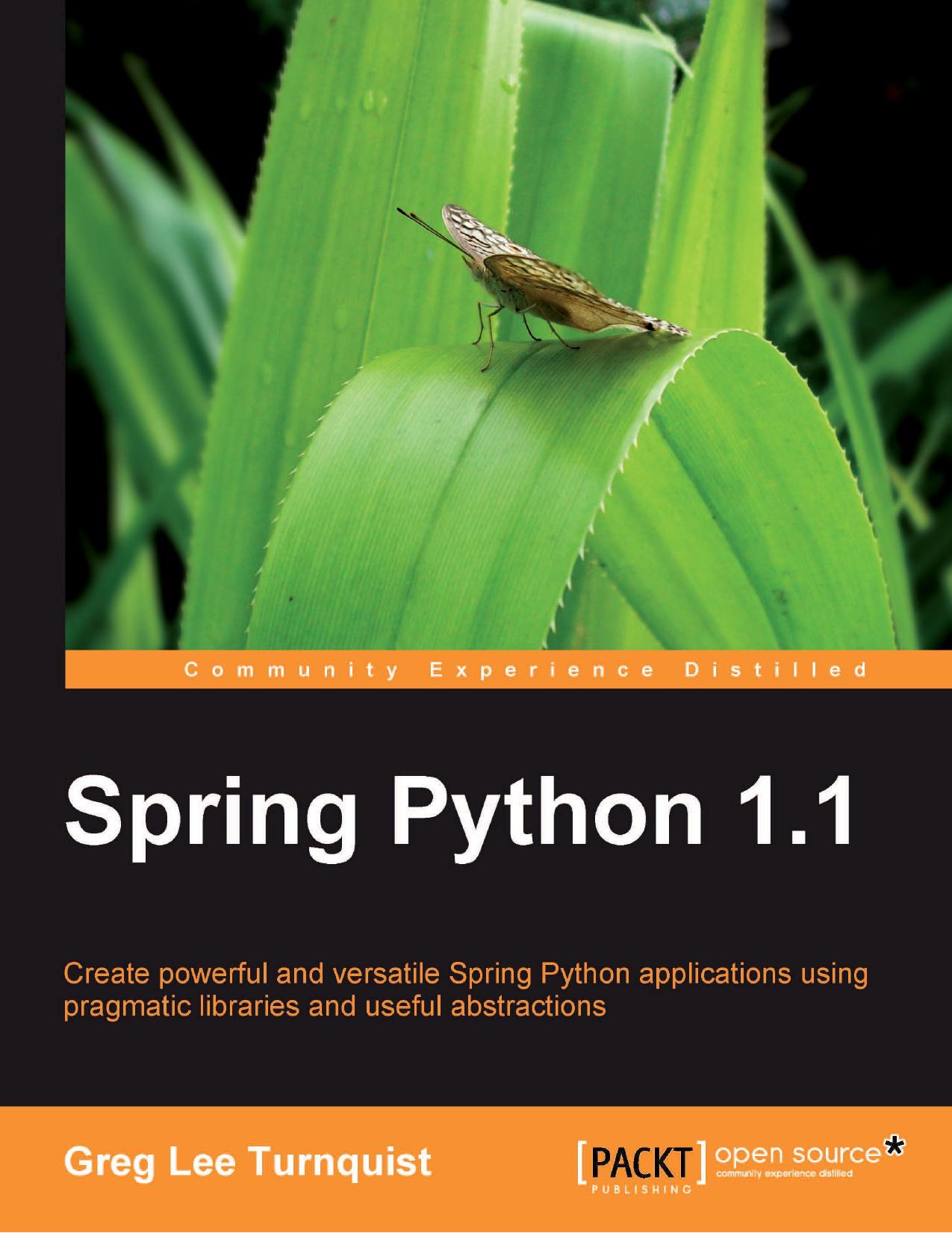 Spring Python 1.1: Create powerful and versatile Spring Python applications using pragmatic libraries and useful abstractions