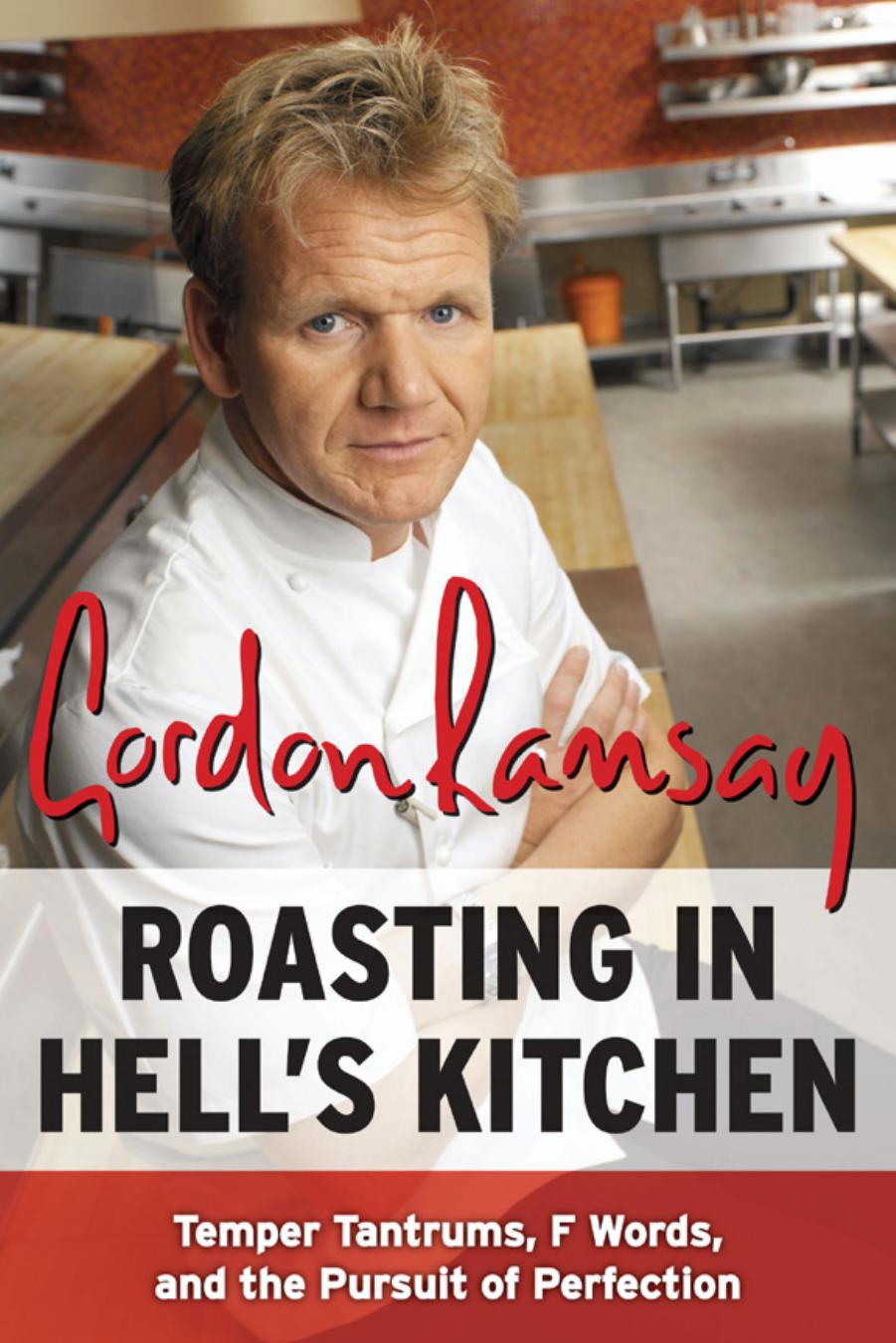 Roasting in Hell's Kitchen : Temper Tantrums, F Words, and the Pursuit of Perfection