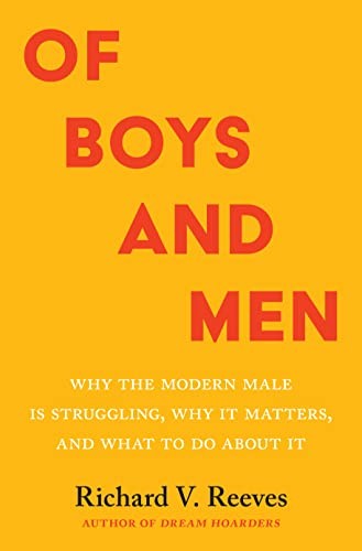 Of Boys and Men: Why the Modern Male Is Struggling, Why It Matters, and What to Do About It