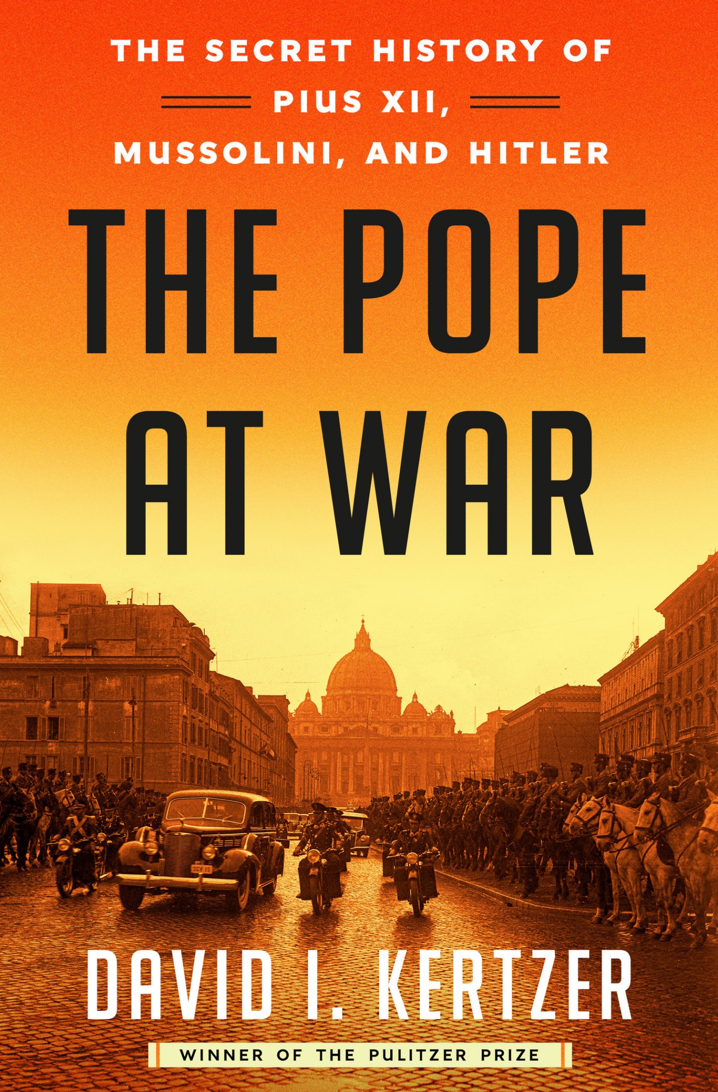 Pope at War : The Secret History of Pius XII, Mussolini, and Hitler (9780812989953): The Secret History of Pius XII, Mussolini, and Hitler