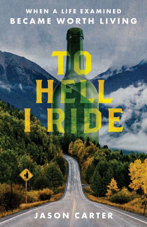 To Hell I Ride: When a Life Examined Became Worth Living