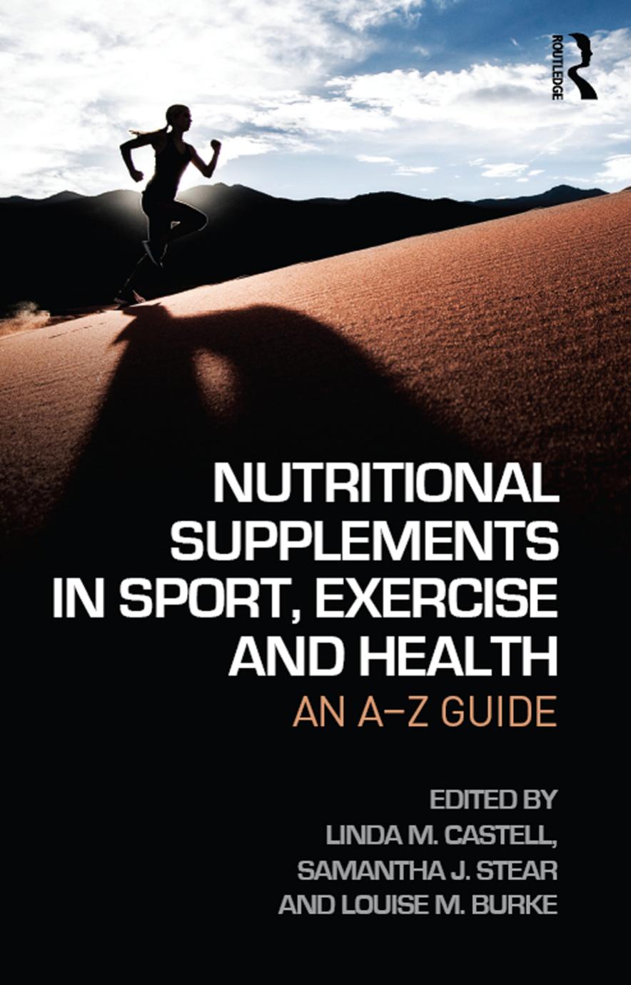 NUTRITIONAL SUPPLEMENTS IN SPORT, EXERCISE AND HEALTH: An A–Z guide