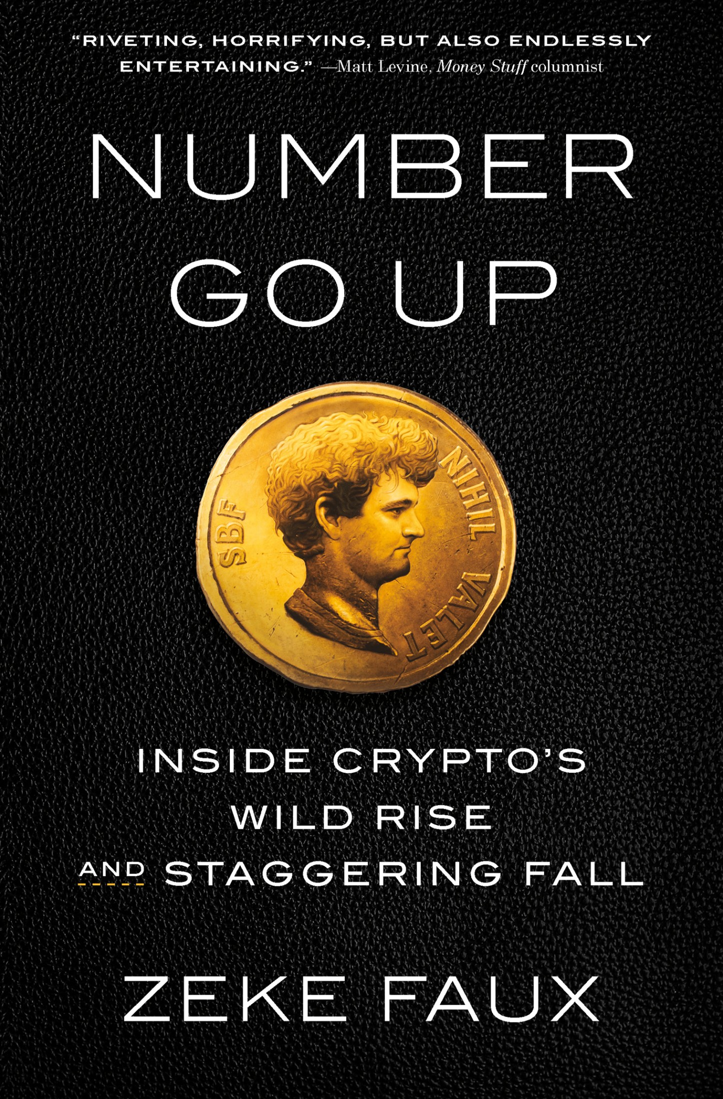 Number Go Up: Inside Crypto's Wild Rise and Staggering Fall