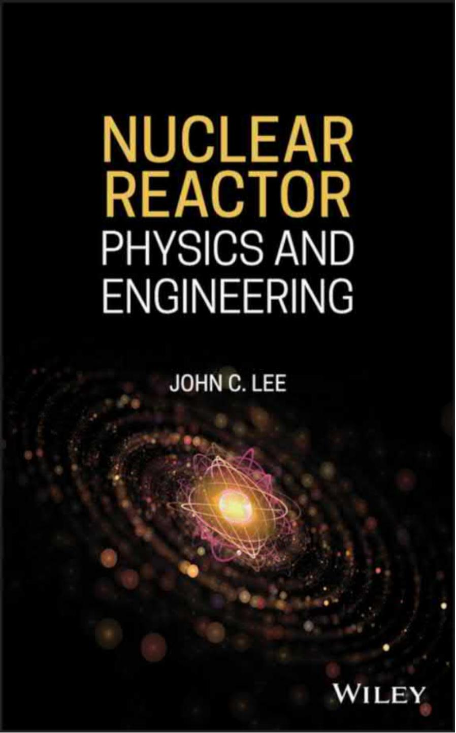 Nuclear Reactor Physics and Engineering by John C. Lee.pdf