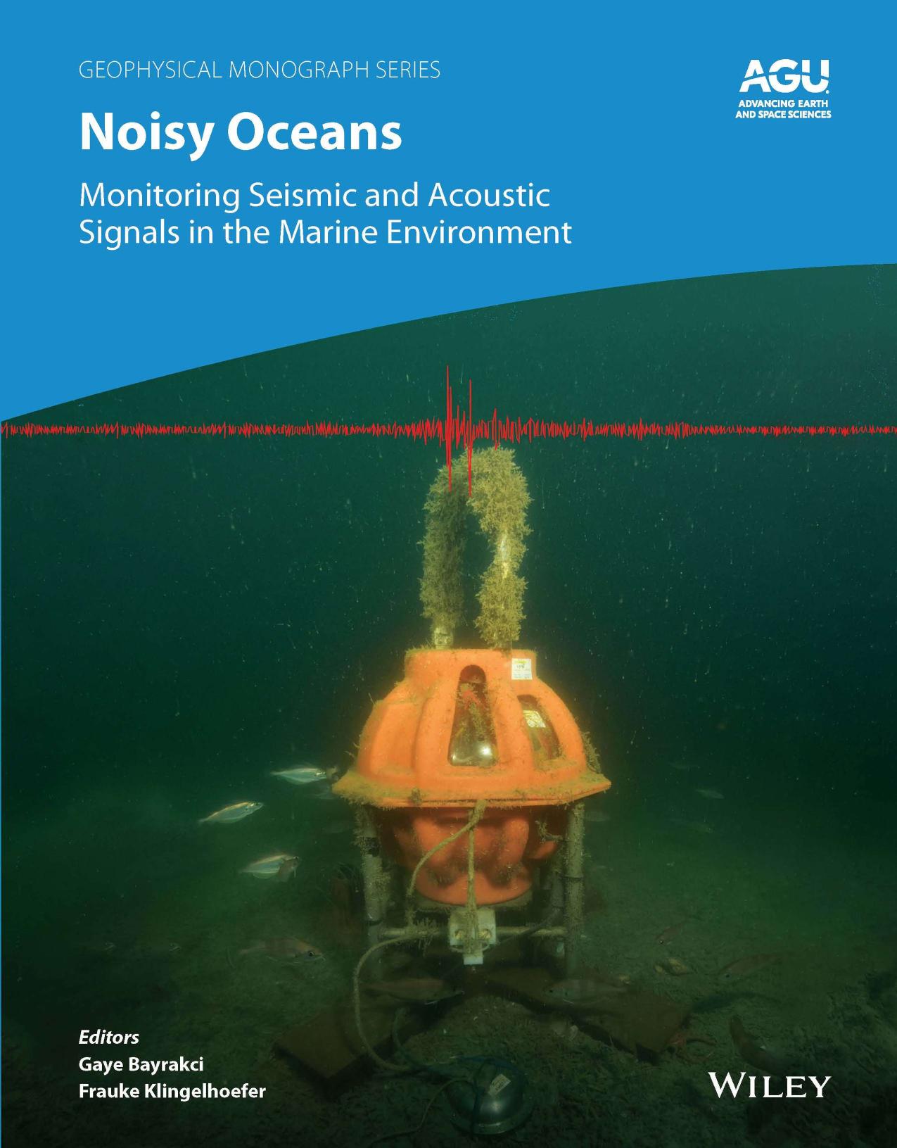 Noisy Oceans: Monitoring Seismic and Acoustic Signals in the Marine Environment, Geophysical Monograph 284,