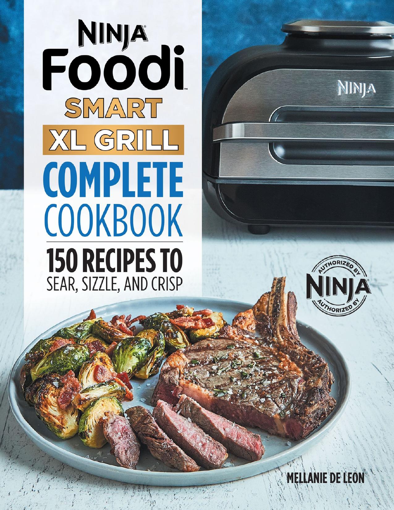 Ninja Foodi Smart XL Grill Complete Cookbook: 150 Recipes to Sear, Sizzle, and Crisp (Ninja Brand Partnership)