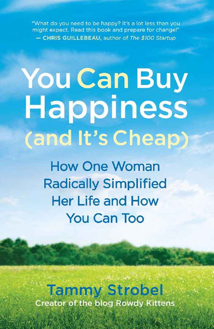 You Can Buy Happiness (and It's Cheap): How One Woman Radically Simplified Her Life and How You Can Too