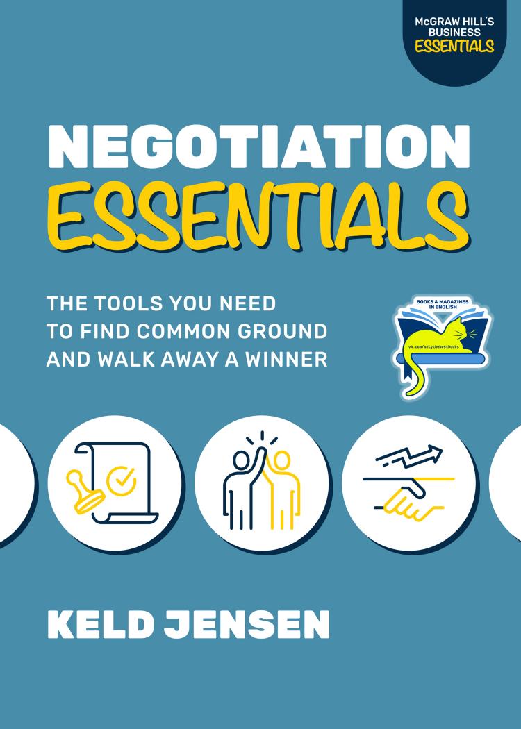 Negotiation Essentials: The Tools You Need to Find Common Ground and Walk Away a Winner