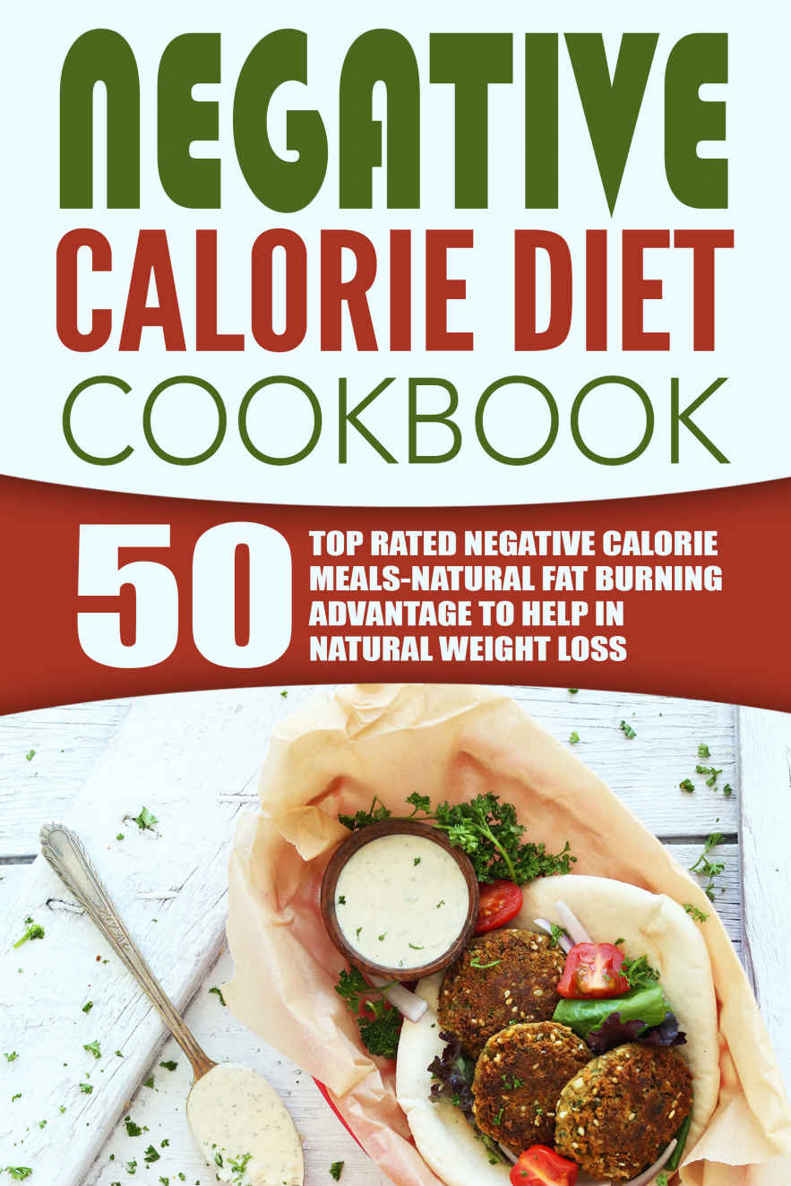 Negative Calorie Diet Cookbook: 50 Top Rated Negative Calorie Meals-Natural Fat Burning Advantage To Help In Natural Weight Loss