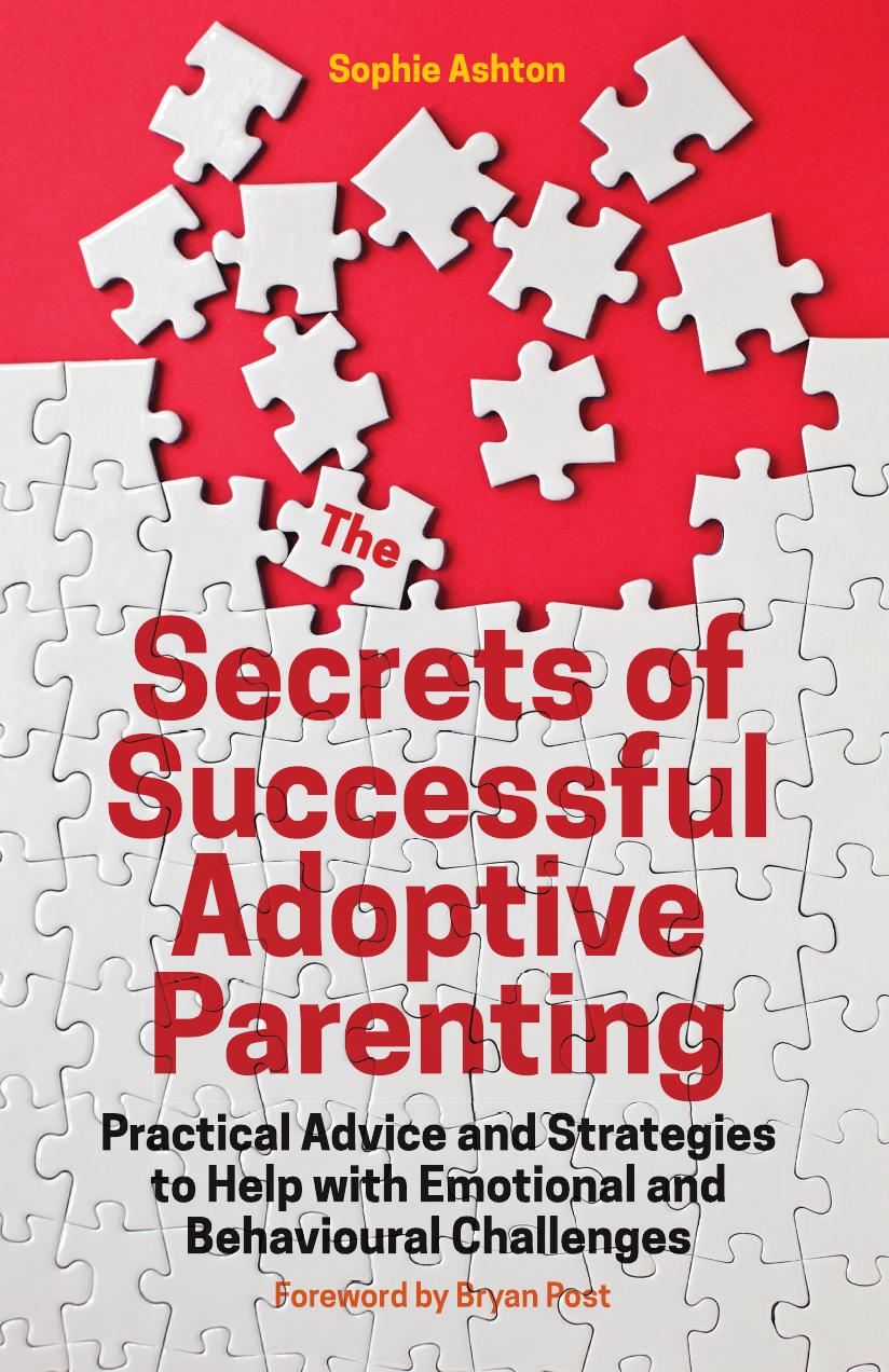 The Secrets of Successful Adoption: Practical Advice and Strategies to Help with Emotional and Behavioural Challenges