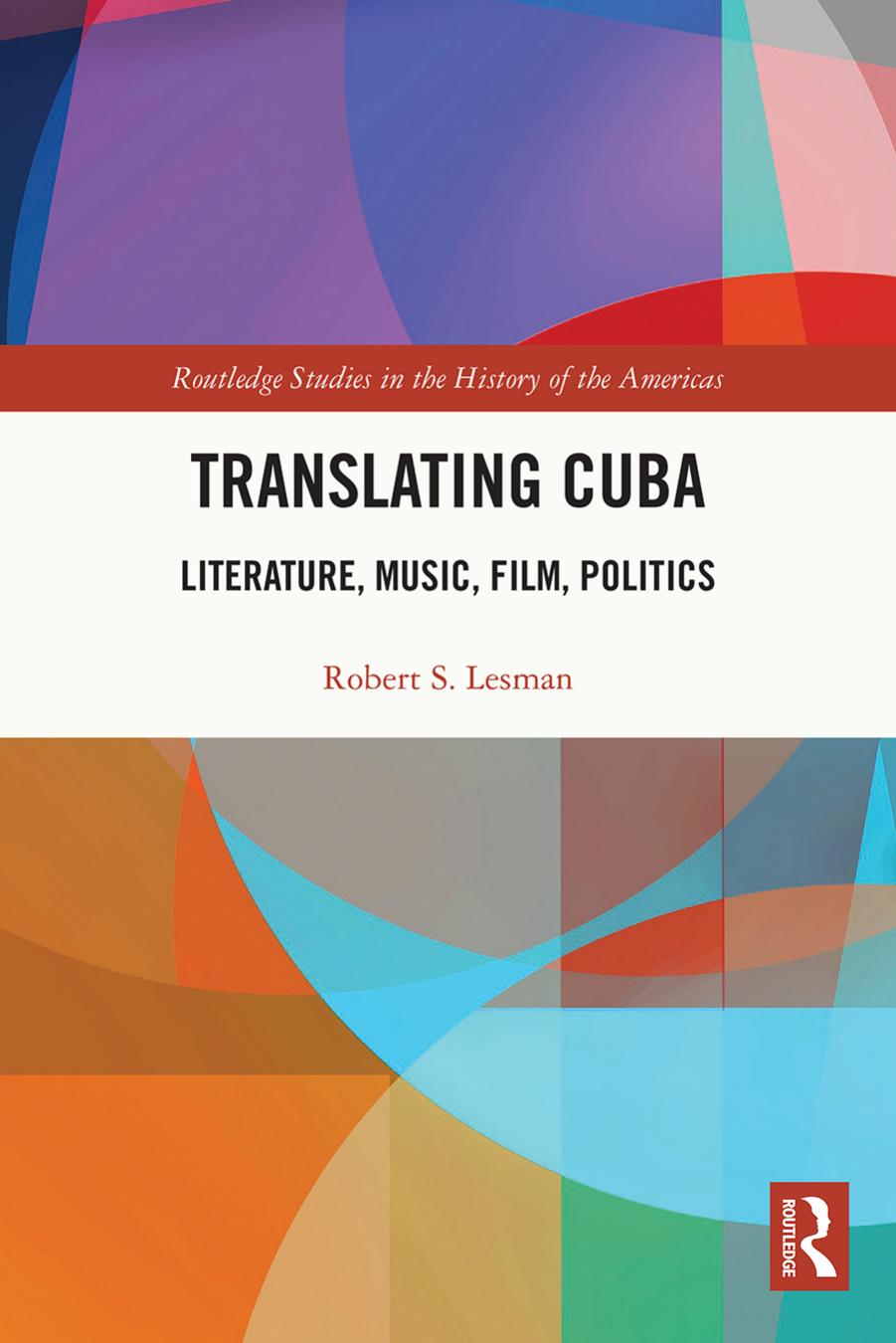 Translating Cuba; Literature, Music, Film, Politics