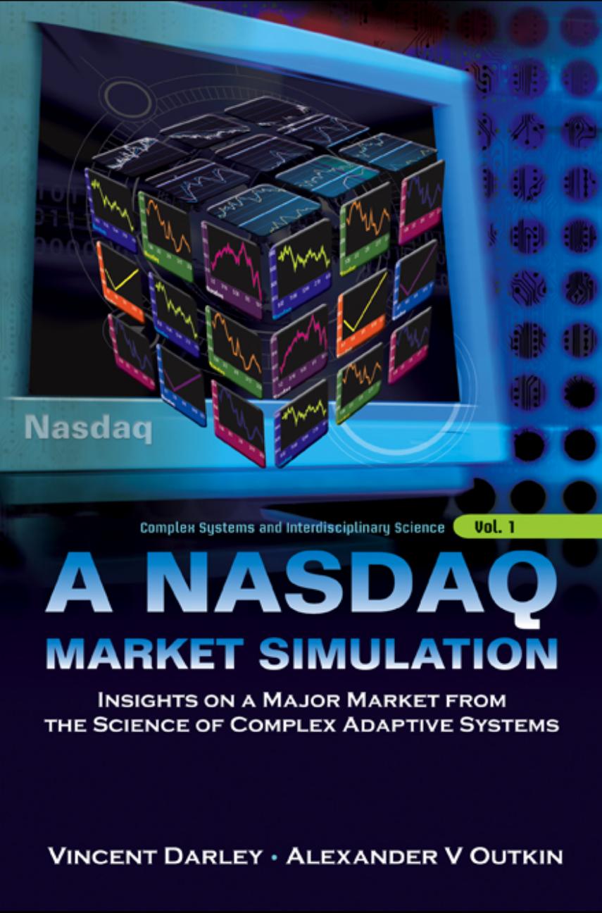 A Nasdaq Market Simulation:Insights on a Major Market From The Science of Complex Adaptive Systems (166 pages)