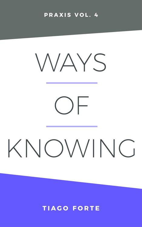 Ways of Knowing: Praxis Volume 4