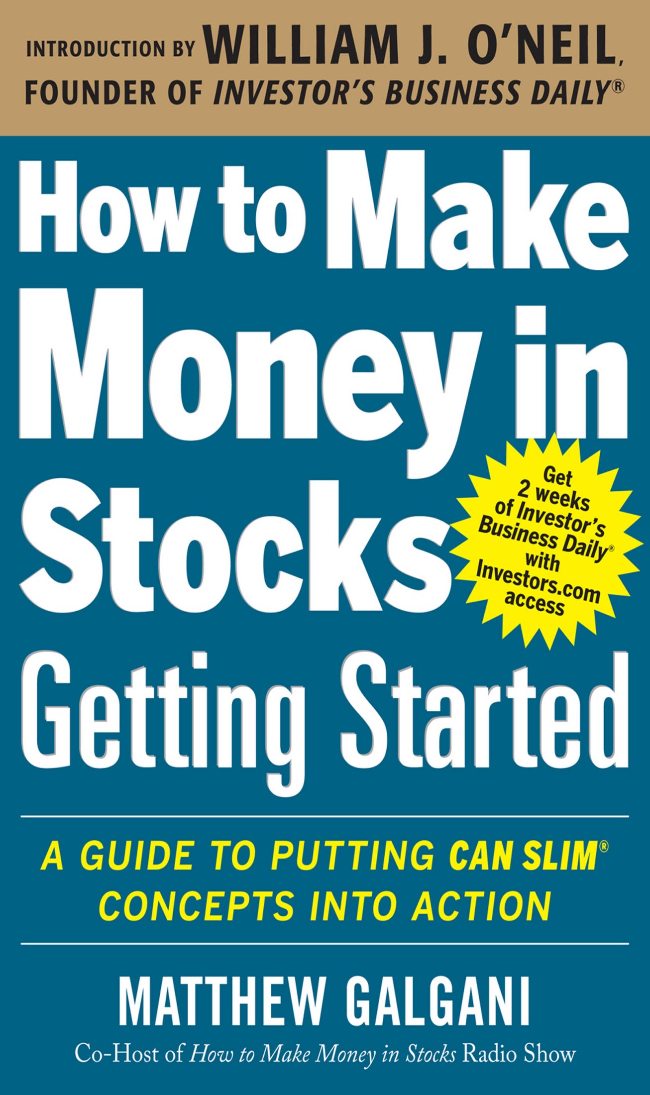 How to Make Money in Stocks Getting Started: A Guide to Putting CAN SLIM Concepts into Action