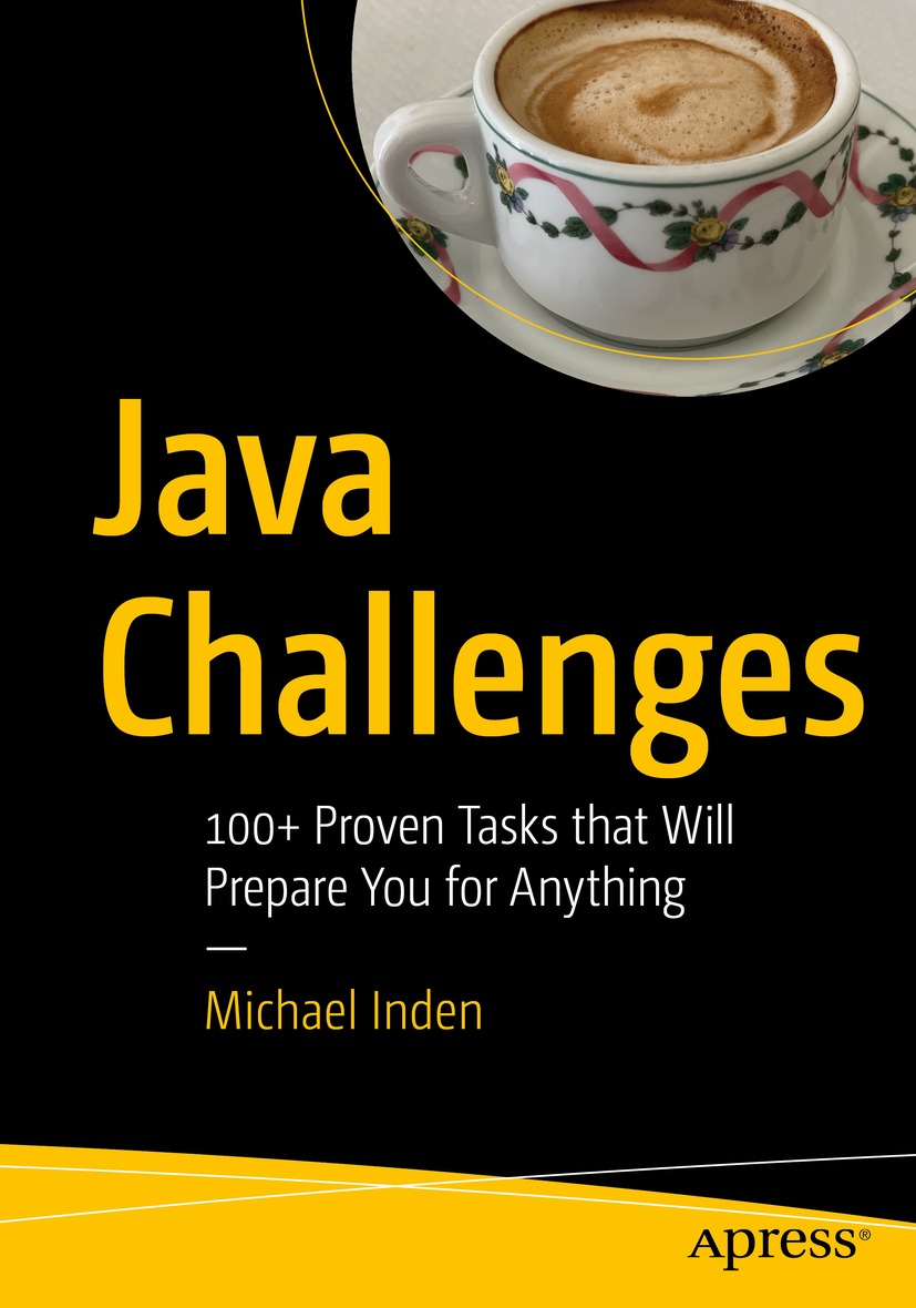 Java Challenges: 100+ Proven Tasks that Will Prepare You for Anything