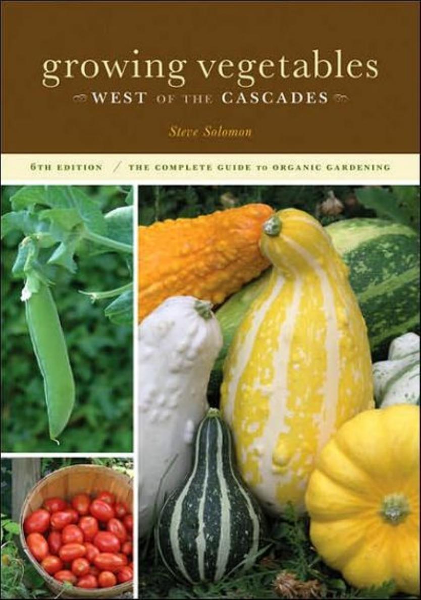 Growing Vegetables West of the Cascades - The Complete Guide to Organic Gardening