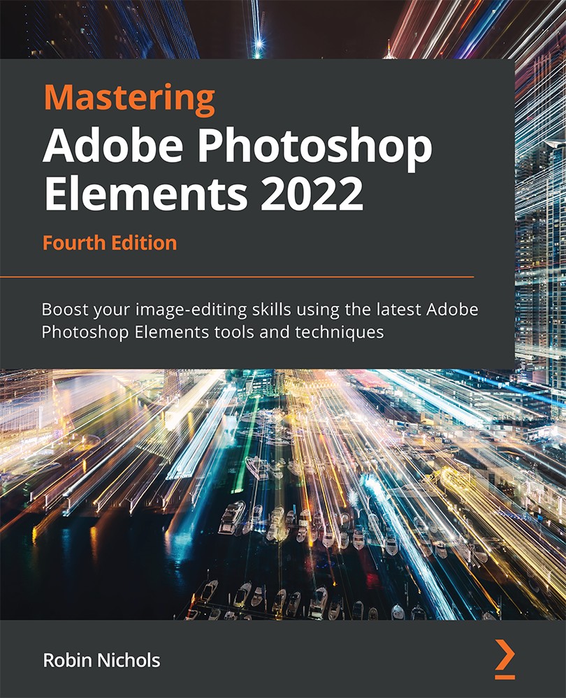 Mastering Adobe Photoshop Elements 2022 - Fourth Edition