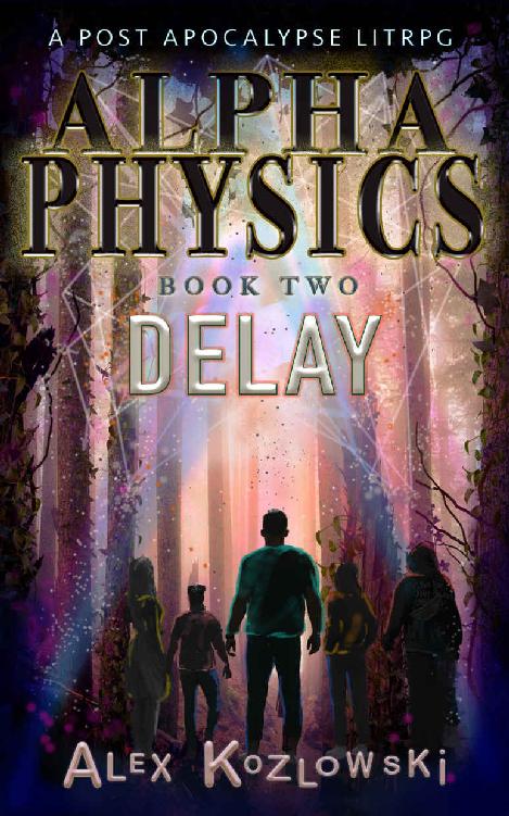 Alpha Physics! Book 2 - Delay: A Post Apocalypse Progression Fantasy LITrpg