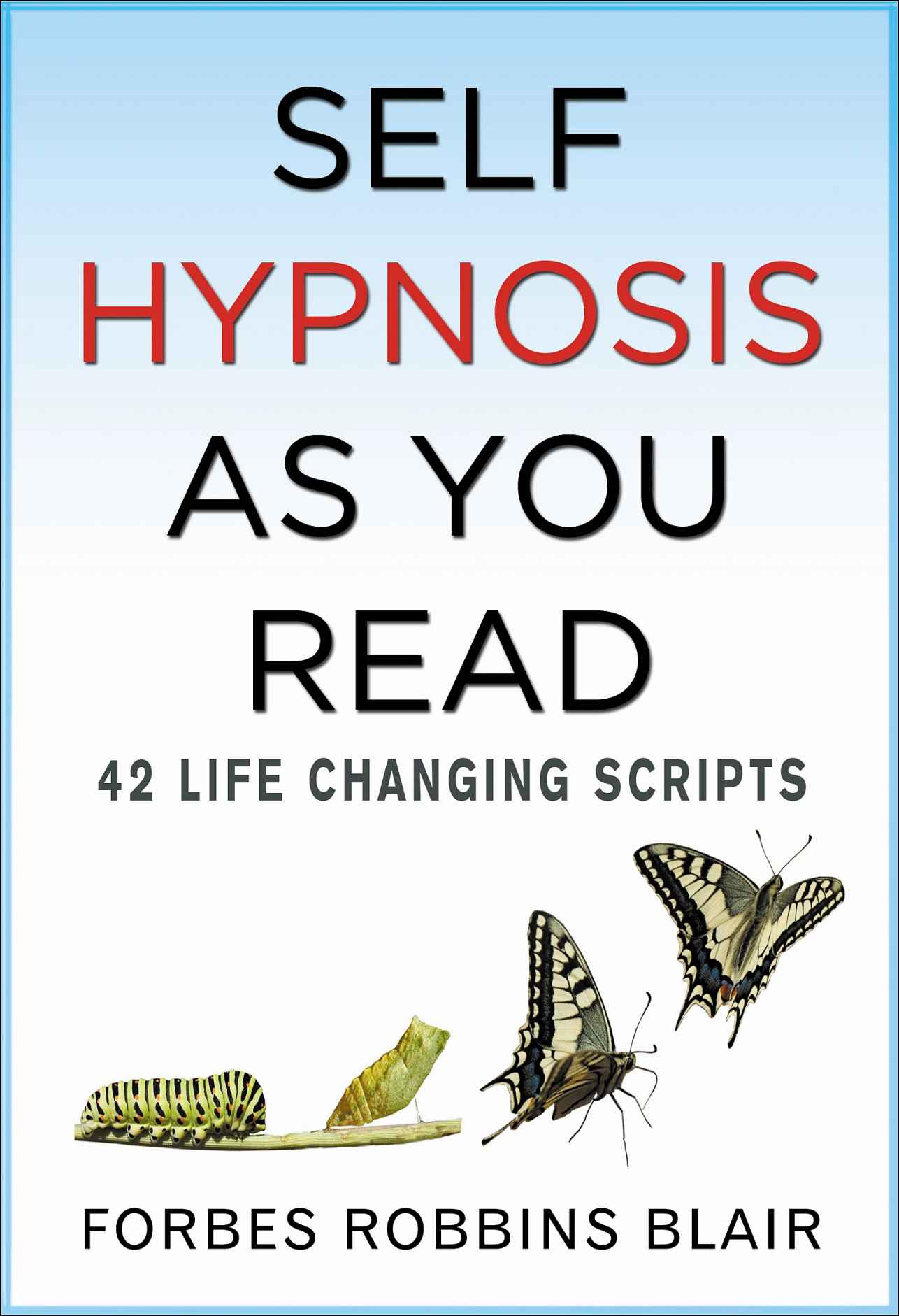 Self Hypnosis As You Read: 42 Life Changing Scripts