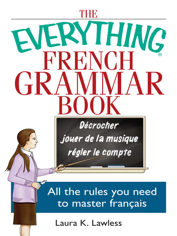 The Everything French Grammar Book: All the Rules You Need to Master Français (Everything®)