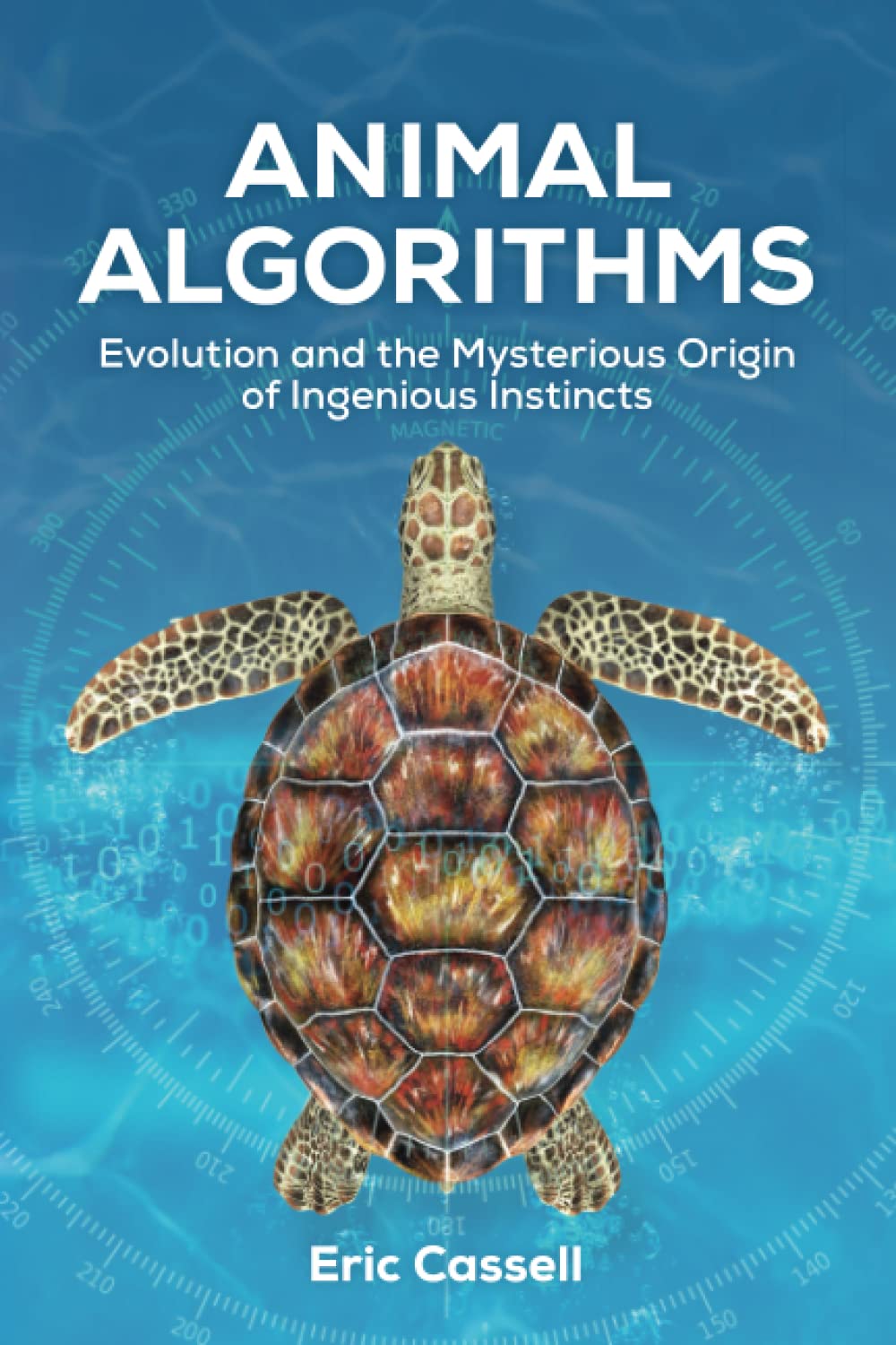 Animal Algorithms: Evolution and the Mysterious Origin of Ingenious Instincts