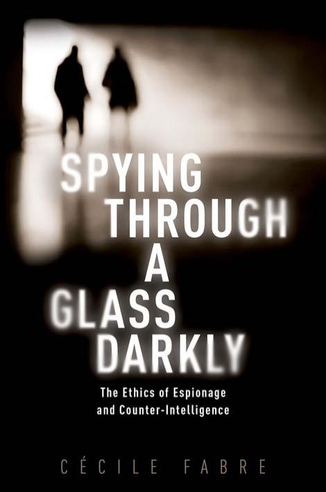 Spying Through a Glass Darkly: The Ethics of Espionage and Counter-intelligence