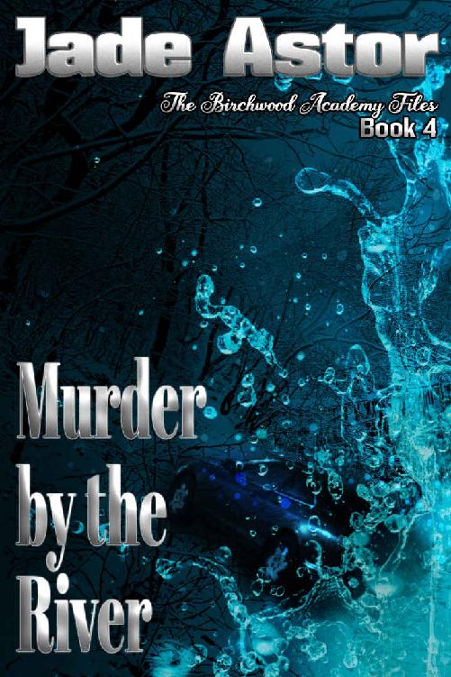 Murder by the River: The Birchwood Academy Files 4