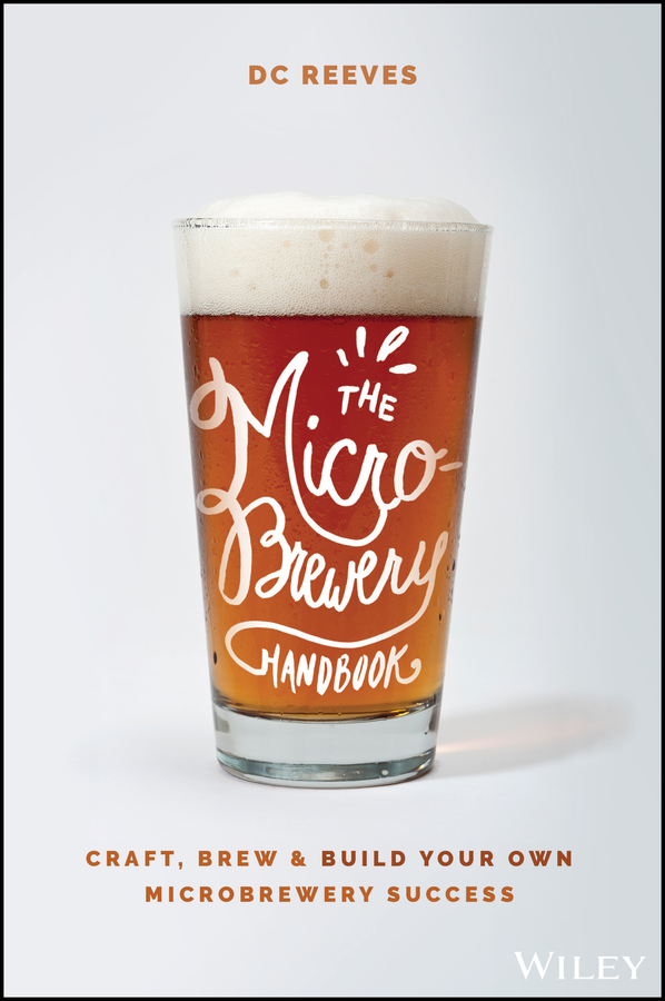 The Microbrewery Handbook: Craft, Brew, & Build Your Own Microbrewery Success