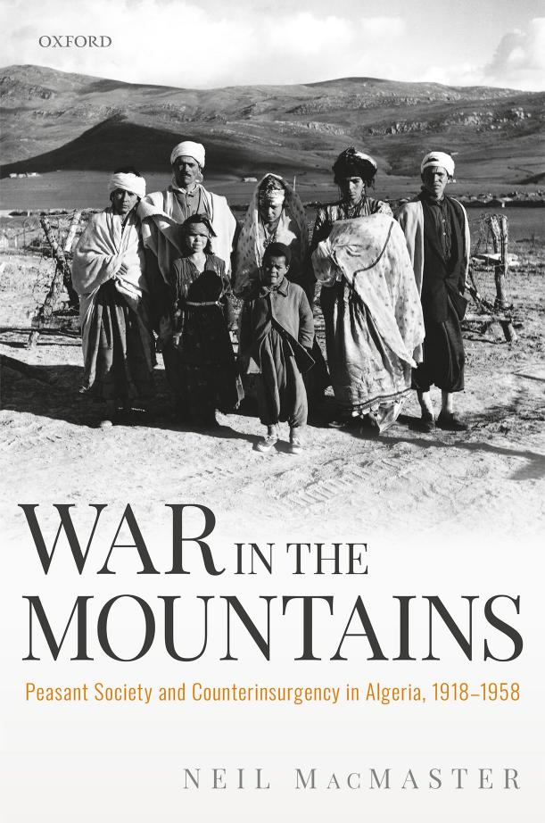 War in the Mountains: Peasant Society and Counterinsurgency in Algeria, 1918–1958