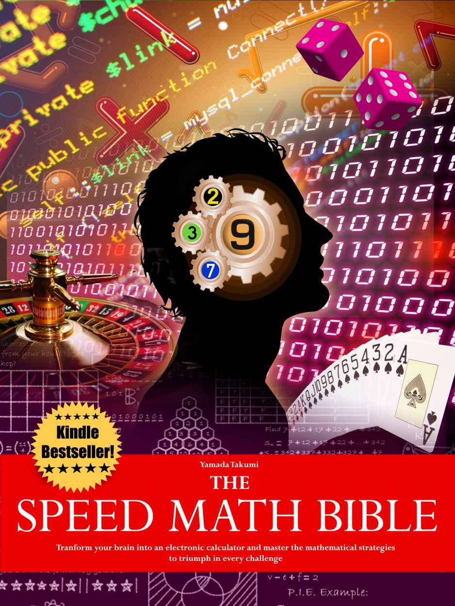 The Speed Math Bible - Transform your brain into an electronic calculator and master the mathematical strategies to triumph in every challenge (The 101 bibles)