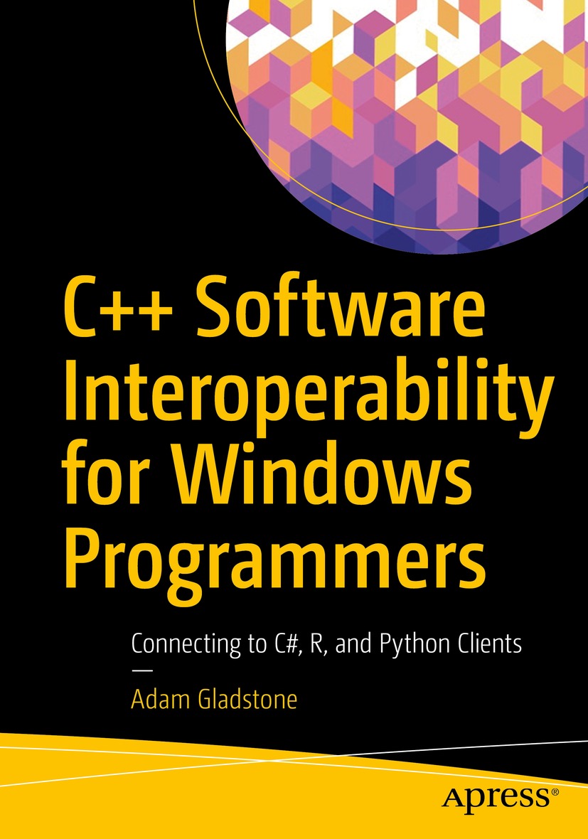 C++ Software Interoperability for Windows Programmers: Connecting to C#, R, and Python Clients