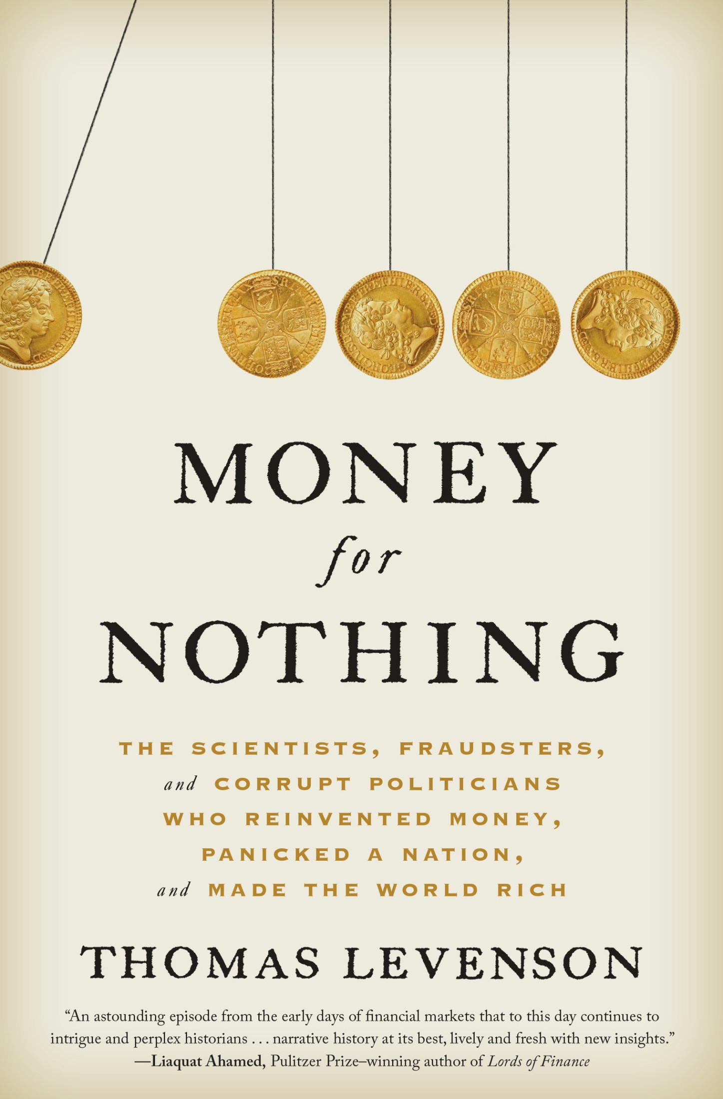 Money for Nothing: The Scientists, Fraudsters, and Corrupt Politicians Who Reinvented Money, Panicked a Nation, and Made the World Rich: The Scientists, Fraudsters, and Corrupt Politicians Who Reinvented Money, Panicked a Nation, and Made the World Rich