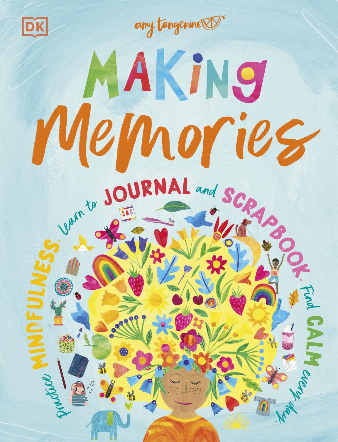 Making Memories: Practice Mindfulness, Learn to Journal and Scrapbook, Find Calm Every Day