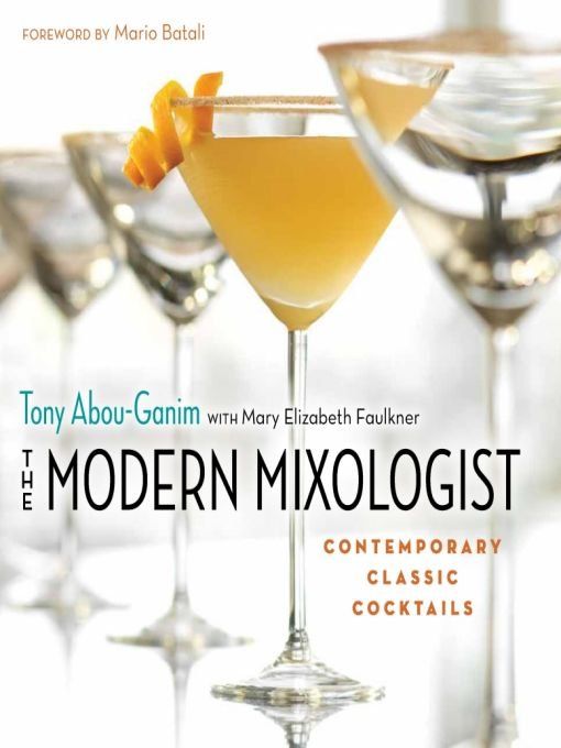 The Modern Mixologist: Contemporary Classic Cocktails