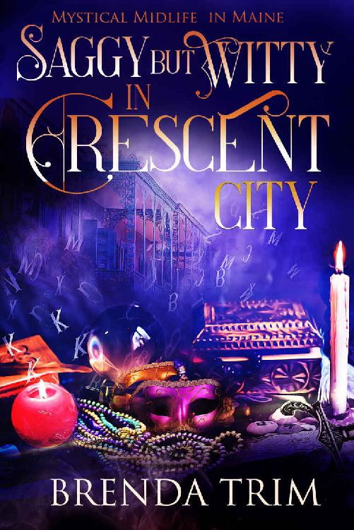 Saggy But Witty in Crescent City : Paranormal Women's Fiction (Mystical Midlife in Maine Book 5)