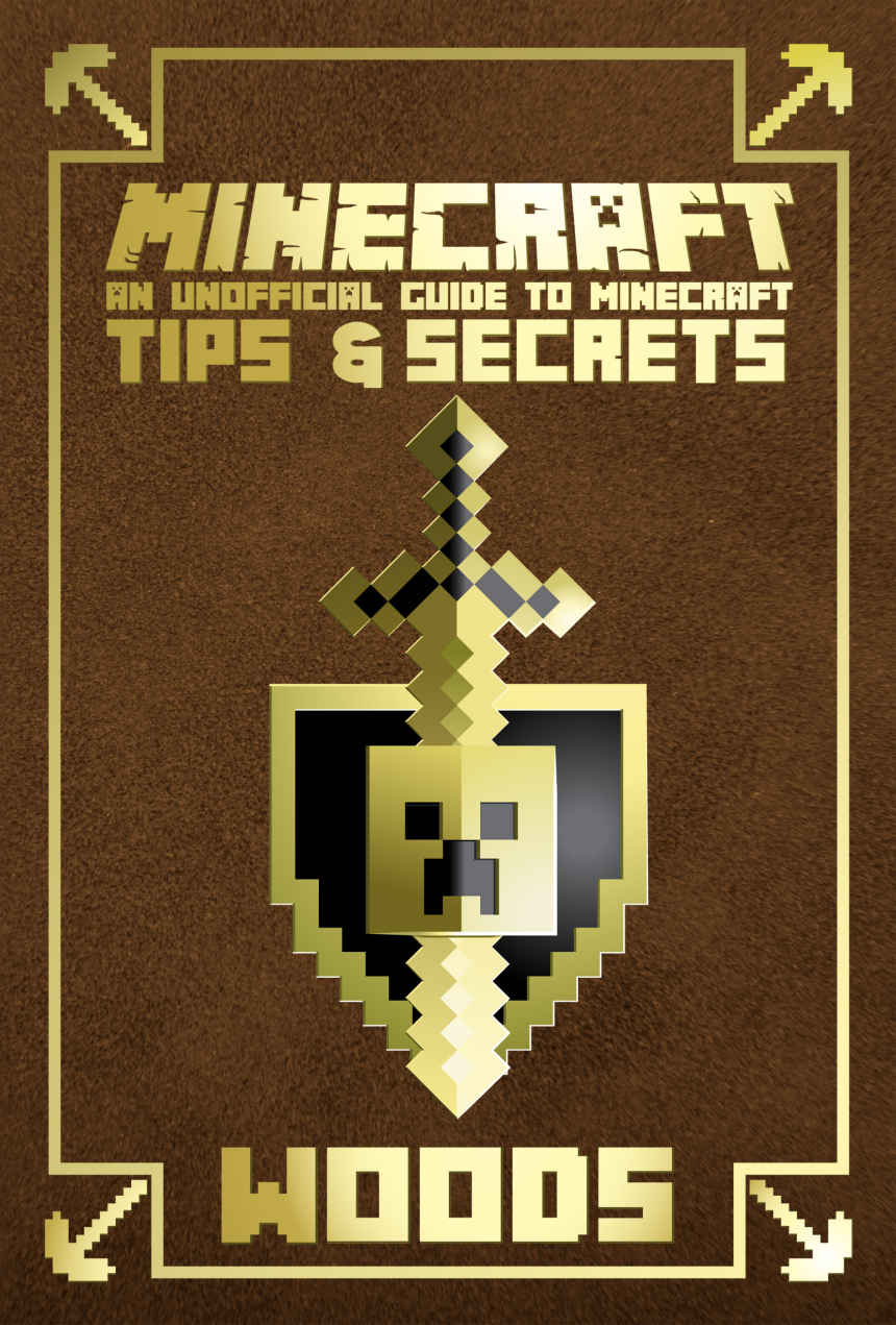 Minecraft: Ultimate Minecraft Handbook: An Unofficial Guide to Minecraft Tips and Secrets