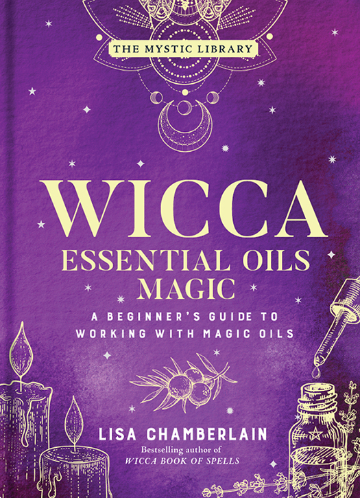 Wicca Essential Oils Magic: A Beginner’s Guide to Working with Magic Oils