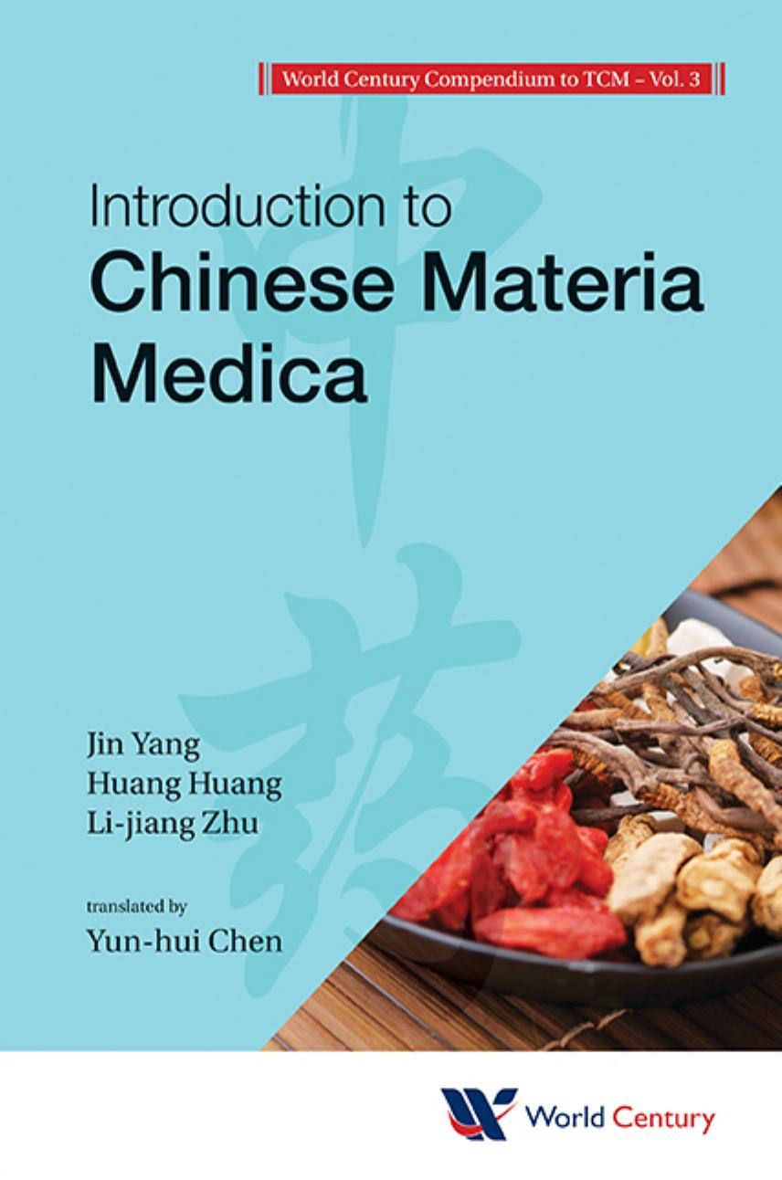 World Century Compendium To Tcm, Volume 3 : Introduction To Chinese Materia Medica