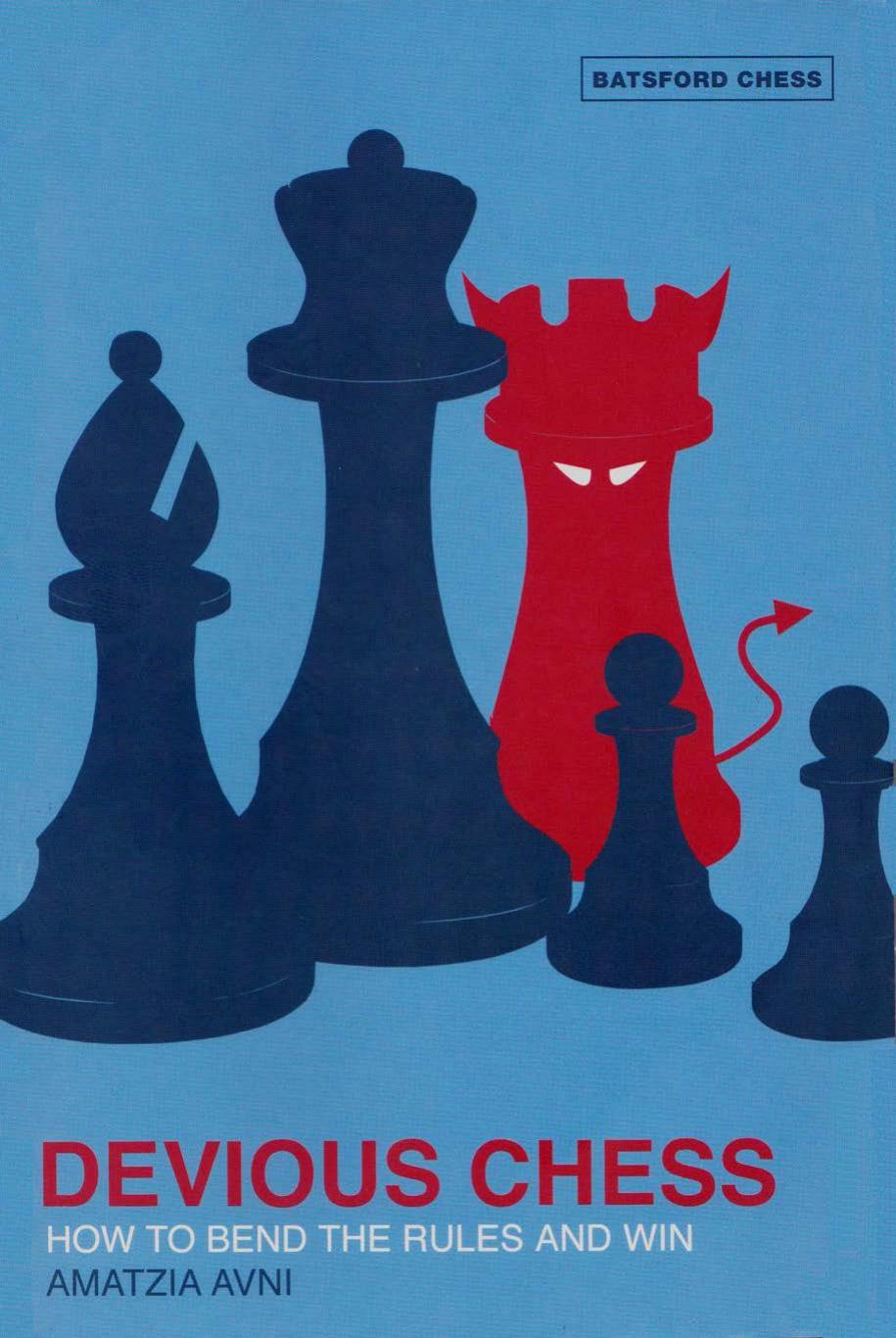 Devious Chess: How to Bend the Rules and Win by Amatzia Avni