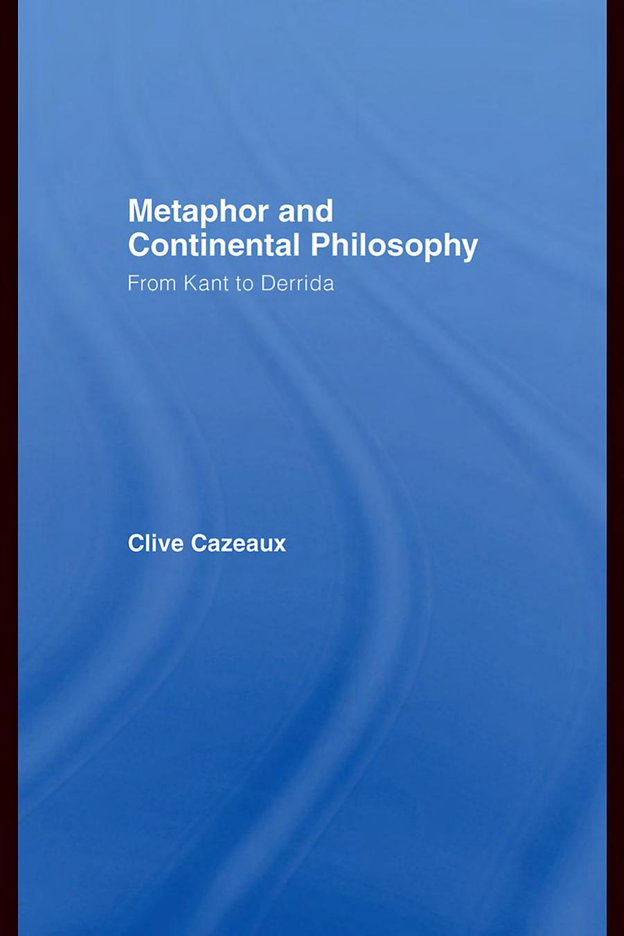 Metaphor and Continental Philosophy: From Kant to Derrida