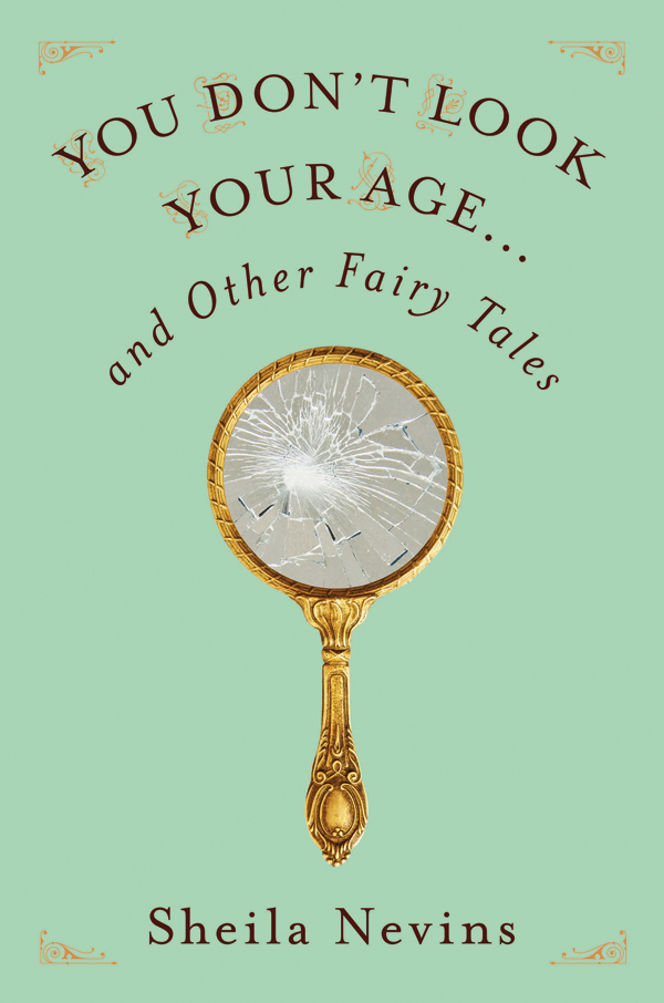 You Don't Look Your Age...and Other Fairy Tales