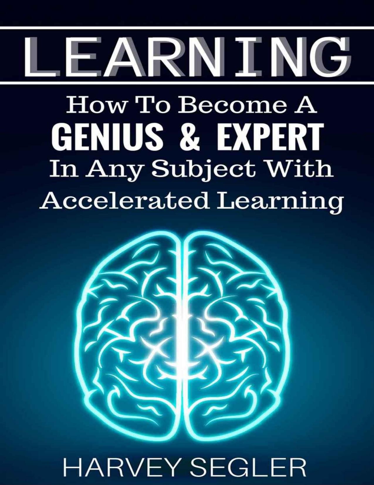 Learning: How To Become a Genius And Expert In Any Subject With Accelerated Learning - PDFDrive.com