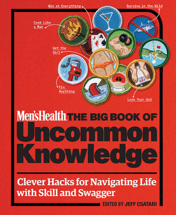 Men's Health The Big Book of Uncommon Knowledge: Clever Hacks for Navigating Life with Skill and Swagger!