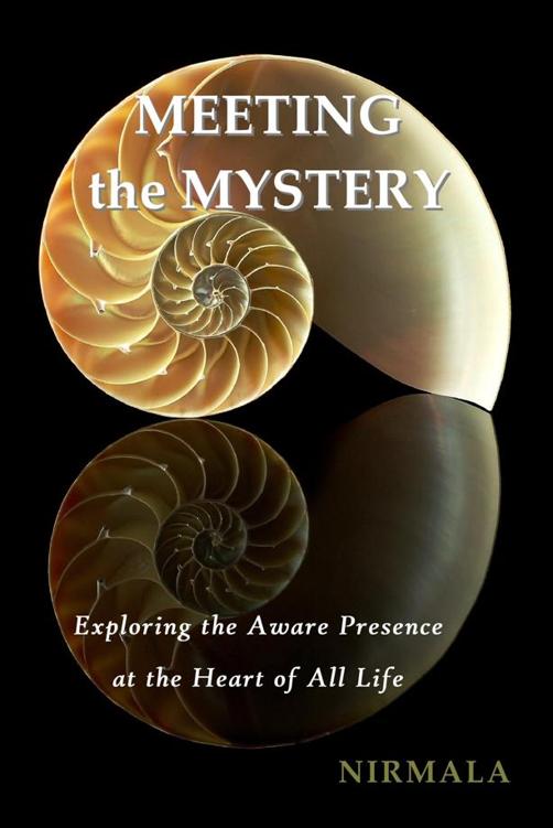 Meeting the Mystery: Exploring the Aware Presence at the Heart of All Life