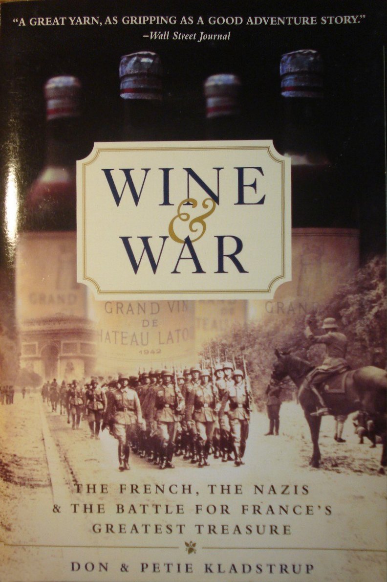 Wine and War: The French, the Nazis, and the Battle for France's Greatest Treasure