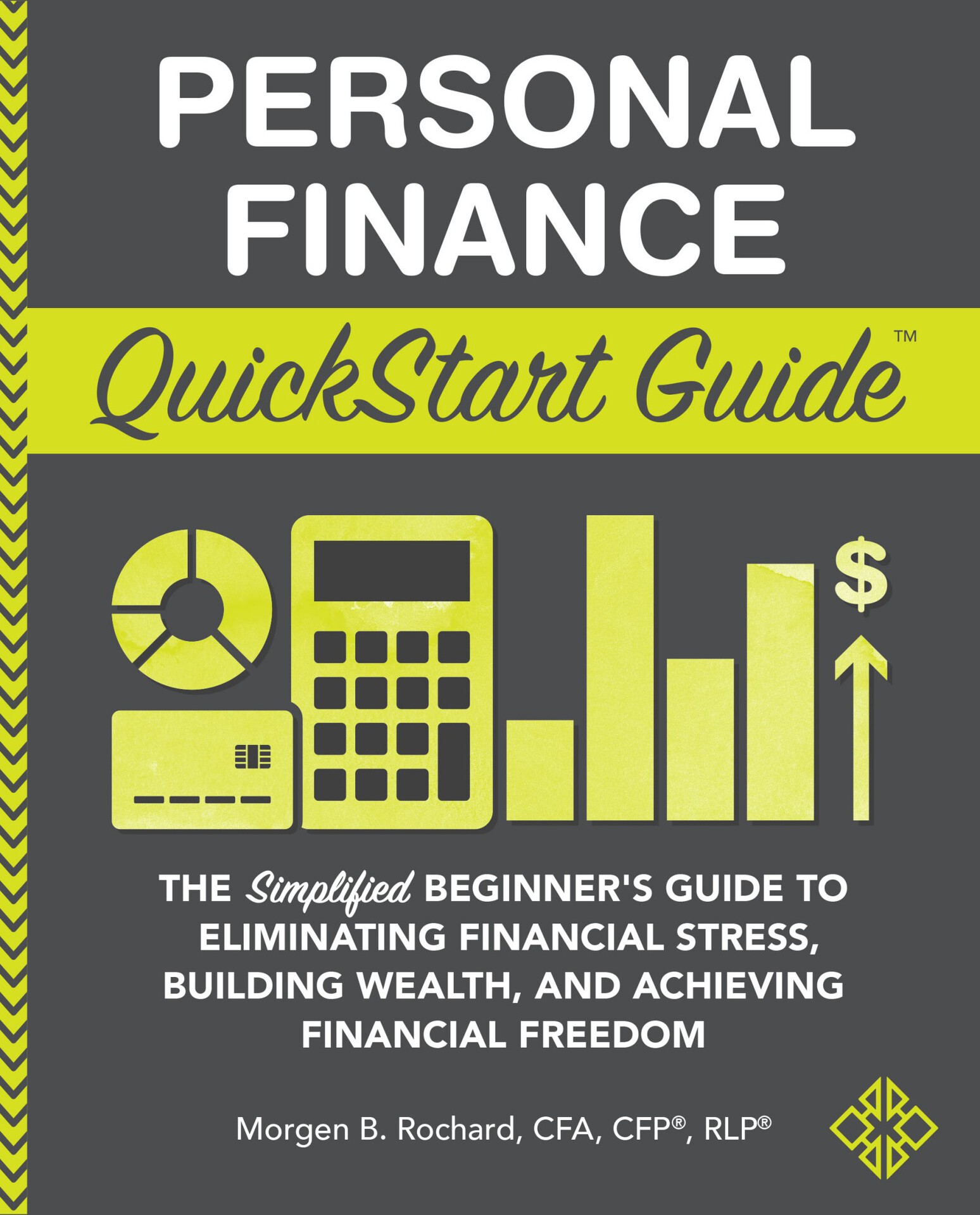 Personal Finance QuickStart Guide: The Simplified Beginner’s Guide to Eliminating Financial Stress, Building Wealth, and Achieving Financial Freedom