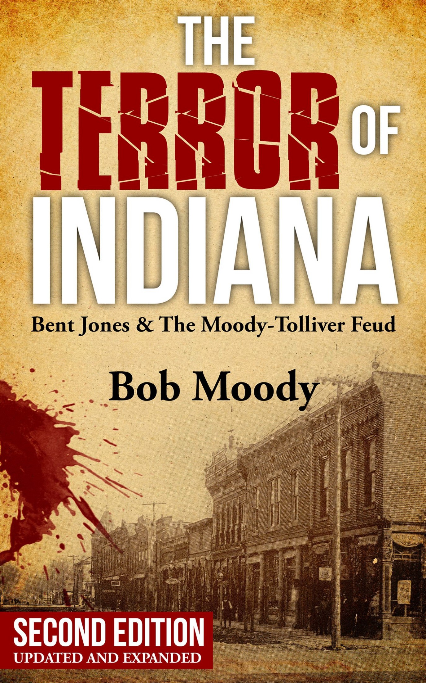 The Terror of Indiana: Bent Jones & The Moody-Tolliver Feud, Second Edition