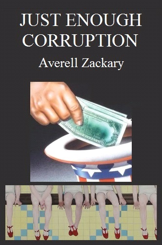 Just enough Corruption; Money, Power & Perversion, an Executive Summary