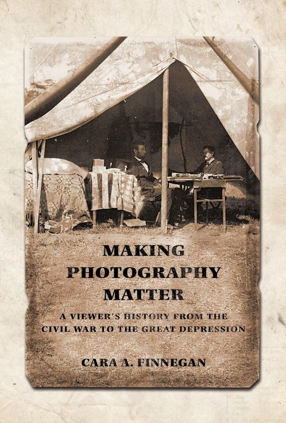 Making Photography Matter : A Viewer's History from the Civil War to the Great Depression