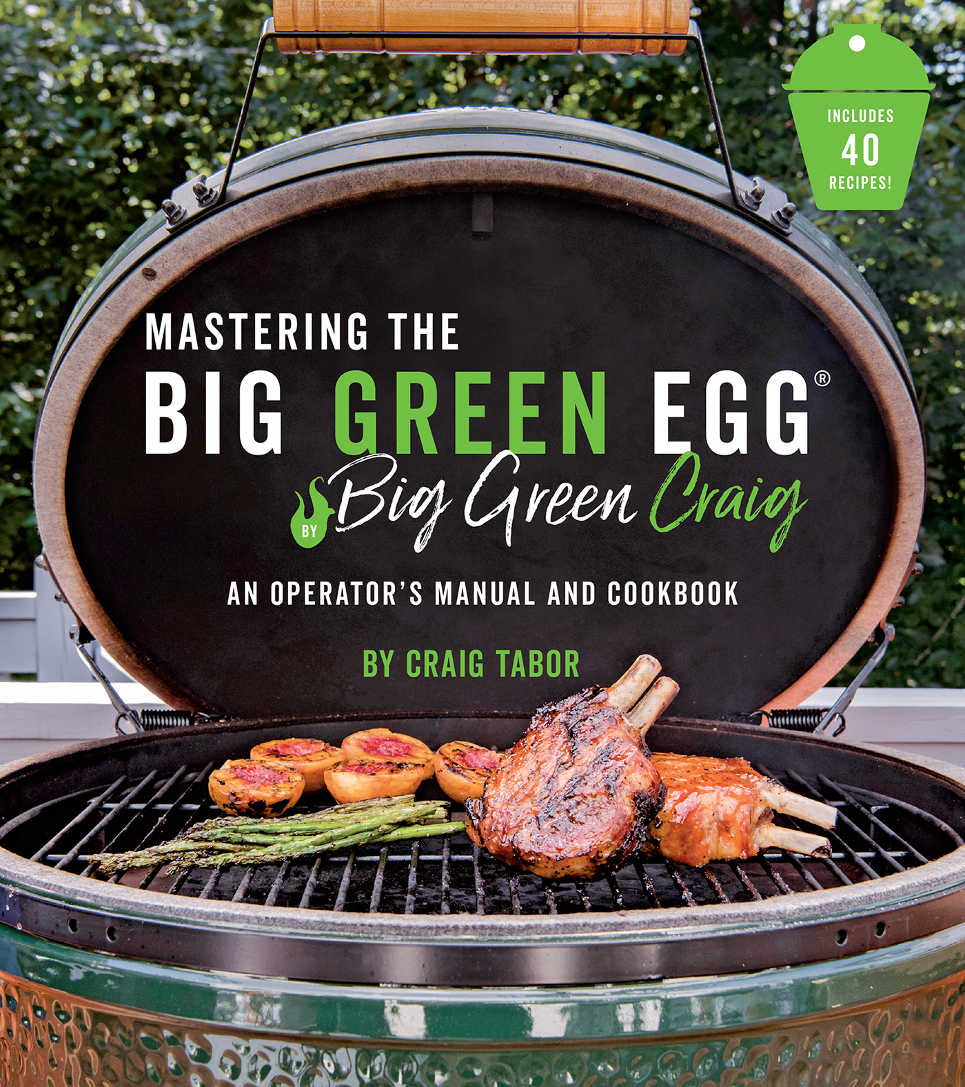 Mastering the Big Green Egg&#174; by Big Green Craig